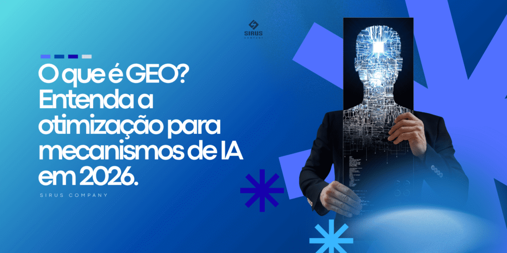 O que é GEO? Otimização para mecanismos de IA em 2026 - Sirus Company